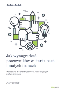 Jak wynagradzać pracowników w start‑upach
 i małych firmach