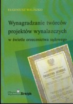 Wynagradzanie twórców projektów wynalazczych  w świetle orzecznictwa sądowego