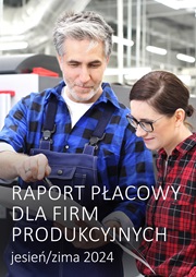 Raport płacowy dla firm produkcyjnych - jesień/zima 2024